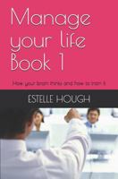 Manage your life: How your brain thinks and how to train it 1730736351 Book Cover