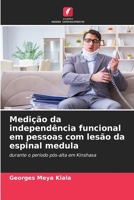 Medição da independência funcional em pessoas com lesão da espinal medula: durante o período pós-alta em Kinshasa 6206048756 Book Cover
