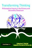 Transforming Thinking: Philosophical Inquiry in the Primary and Secondary Classroom 0415476682 Book Cover