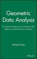 Geometric Data Analysis: An Empirical Approach to Dimensionality Reduction and the Study of Patterns 0471239291 Book Cover