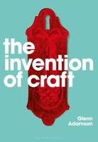The Invention of Craft 1350088099 Book Cover
