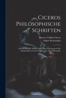 Ciceros Philosophische Schriften: Auswahl Für Die Schule Nebst Einer Einleitung in Die Schriftstellerei Ciceros Und in Die Alte Philosophie 1021620866 Book Cover