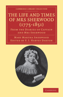The Life and Times of Mrs Sherwood (1775-1851): From the Diaries of Captain and Mrs Sherwood 1108033806 Book Cover