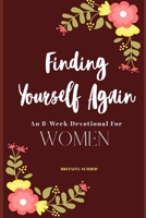 Finding Yourself Again: An 8-Week Devotional for Women B088N67MW5 Book Cover