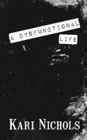 A Dysfunctional Life 0990612341 Book Cover