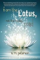 I Am the Lotus, Not the Muddy Pond: Achieving Peace Through Non-Conformity 1480166340 Book Cover