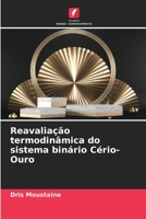 Reavaliação termodinâmica do sistema binário Cério-Ouro 6206378055 Book Cover