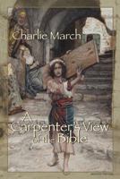 A Carpenter's View of the Bible, Second Edition 0982424426 Book Cover