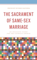 The Sacrament of Same-Sex Marriage: An Inclusive Vision for the Catholic Church 1538182270 Book Cover