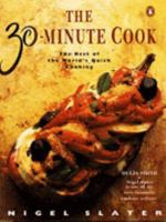 The 30-Minute Cook: The Best of the World's Quick Cooking 0140231358 Book Cover