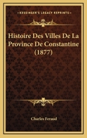 Histoire Des Villes De La Province De Constantine (1877) 1120518415 Book Cover