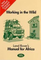 Working in the Wild: Land Rover's Manual for Africa 0837610400 Book Cover