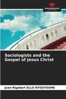 Sociologists and the Gospel of Jesus Christ 6209983723 Book Cover