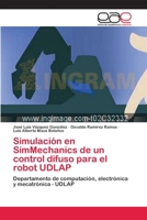 Simulación en SimMechanics de un control difuso para el robot UDLAP 3659082554 Book Cover