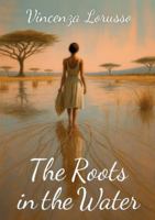 The roots in the water B0G1VP3LFX Book Cover