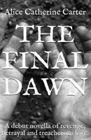 The Final Dawn: A debut historical fiction novella of revenge, betrayal and treacherous love. 1499723024 Book Cover