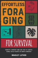 Effortless Foraging for Survival [with Pictures]: Identify, Harvest and Use the 9+1 Useful Edible Wild Plants of North America 180184724X Book Cover