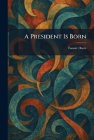 A President Is Born 1025920341 Book Cover
