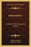 Independence; a story of the revolution 1146215681 Book Cover