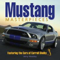 Mustang Masterpieces: Featuring The Cars Of Carroll Shelby 0896897249 Book Cover