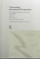 Teleworking: International Perspectives: From Telecommuting to the Virtual Organization (The Management of Technology and Innovation)