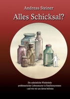 Alles Schicksal?: Die unheimliche Wiederkehr problematischer Lebensmuster in Familien - und wie wir uns von davon befreien (German Edition) 3384798368 Book Cover