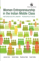 Women Entrepreneurship in the Indian Middle Class:: Interdisciplinary Perspectives 9354421458 Book Cover