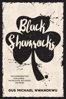 Black Shamrocks: Accommodation Available - No Blacks, No Dogs, No Irish 1523490918 Book Cover