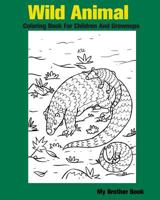 Wild Animal Coloring Book for Children and Grownups: Wildlife and Forest Animals Coloring Book for Kids Boys and Girls 1535462191 Book Cover
