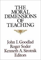 The Moral Dimensions of Teaching (Jossey Bass Education Series) 1555421997 Book Cover