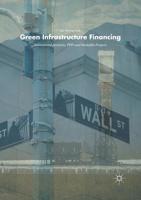 Green Infrastructure Financing: Institutional Investors, PPPs and Bankable Projects 3319891014 Book Cover