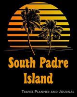 South Padre Island Travel Planner and Journal: Beach Vacation Travel Planner and Diary (8 X 10) 1798499673 Book Cover