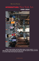 Interrupture : New York Art, 1999-2024 1949484173 Book Cover