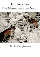 Der Lundehund: Ein Meisterwerk der Natur 3833442891 Book Cover