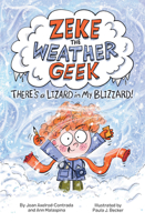 Zeke the Weather Geek: There's a Lizard in My Blizzard 1525304437 Book Cover