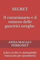 SECRET: IL COMMISSARIO E IL MISTERO DELLE GUARITRICI - STREGHE B0C9SBXM9P Book Cover