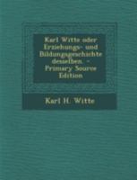 Karl Witte oder: Erziehungs- und Bildungsgeschichte desselben, Zweiter Band 1015953026 Book Cover