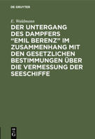 Der Untergang des Dampfers "Emil Berenz" im Zusammenhang mit den gesetzlichen Bestimmungen über die Vermessung der Seeschiffe (German Edition) 3486739751 Book Cover