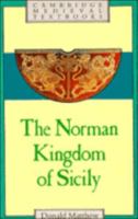 Norman Kingdom of Sicily, The 0521269113 Book Cover