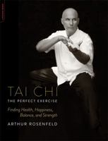Tai Chi--The Perfect Exercise: Finding Health, Happiness, Balance, and Strength 0738216607 Book Cover