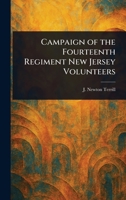 Campaign of the Fourteenth Regiment New Jersey Volunteers 1023251086 Book Cover