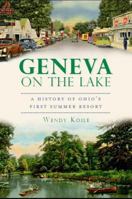 Geneva on the Lake: A History of Ohio's First Summer Resort 1609494873 Book Cover