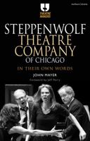 Steppenwolf Theatre Company of Chicago: In Their Own Words 1474239447 Book Cover