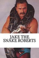 Jake the Snake Roberts 1721911405 Book Cover