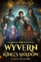 The Wyvern King's Shadow: A Tale of Glory B0GP9MJX3S Book Cover
