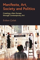 Manifesta, Art, Society and Politics: Creating a New Europe through Contemporary Art 1350375802 Book Cover