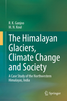 The Himalayan Glaciers, Climate Change and Society: A Case Study of the Northwestern Himalayas, India 3031782828 Book Cover