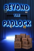 Beyond the Padlock: A Collection of Short Stories Brought to You By CLAW: The Canyon Lake Area Writers Group 1971005118 Book Cover