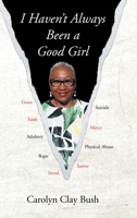 I Haven't Always Been a Good Girl 1643005405 Book Cover