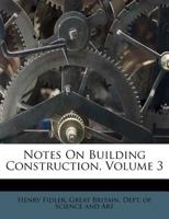 Notes On Building Construction, Volume 3 1173732780 Book Cover